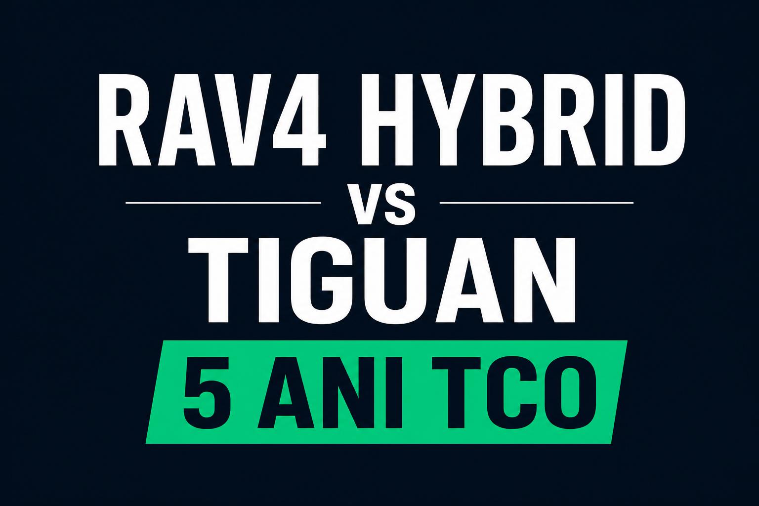 Toyota RAV4 Hybrid vs VW Tiguan: Care SUV Mediu Este Mai Ieftin pe 5 Ani?